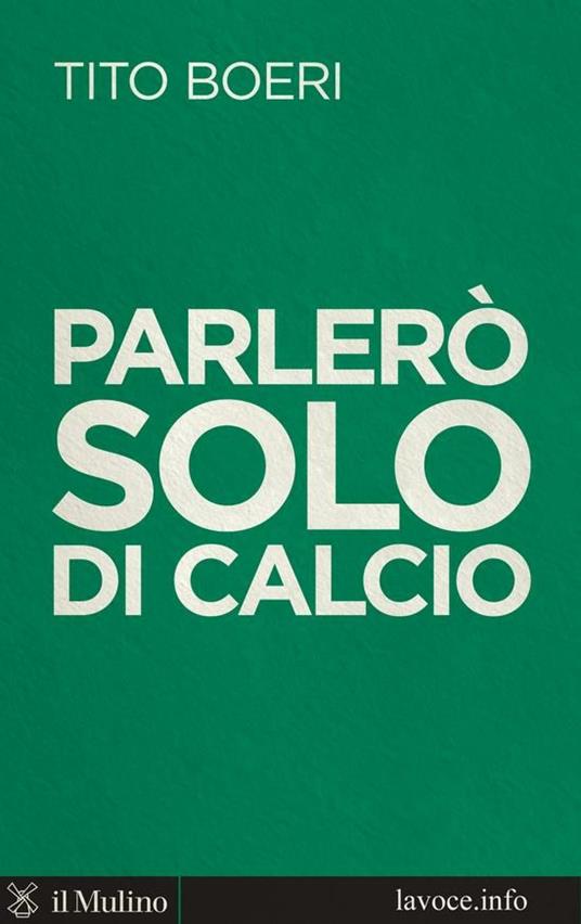 Parlerò solo di calcio - Tito Boeri,Sergio Levi - ebook