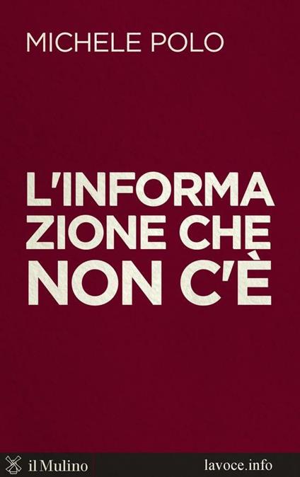 L' informazione che non c'è - Sandro Bellini,Michele Polo - ebook