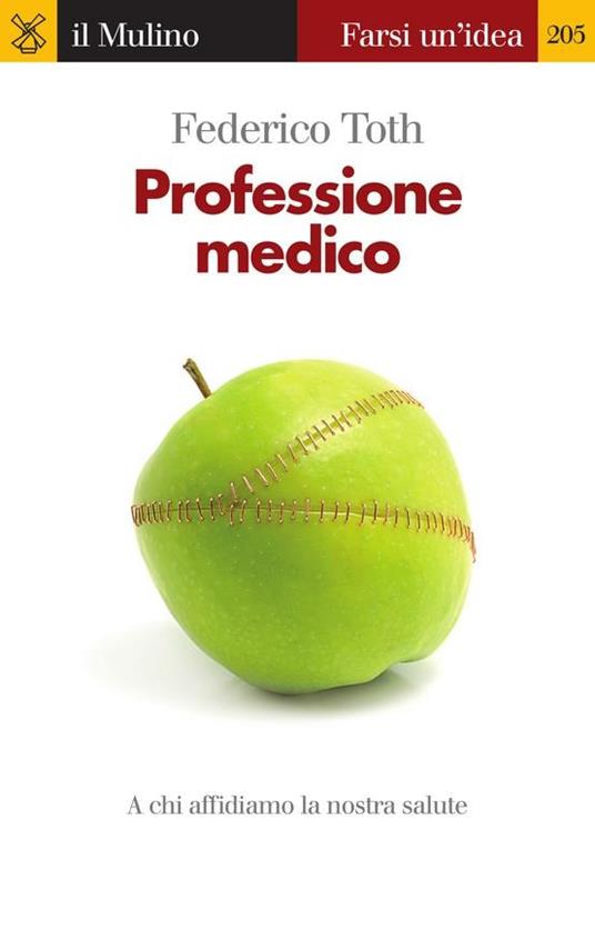 Professione medico. A chi affidiamo la nostra salute - Federico Toth - ebook