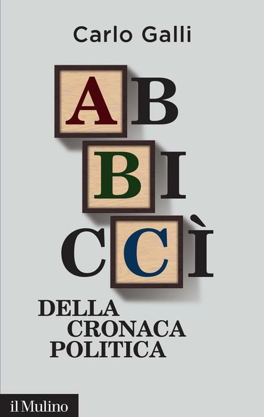 Abbiccì della cronaca politica - Carlo Galli - ebook