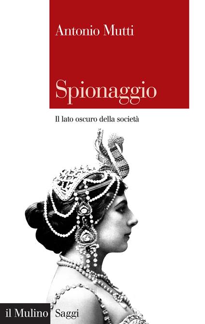 Spionaggio. Il lato oscuro della società - Antonio Mutti - ebook