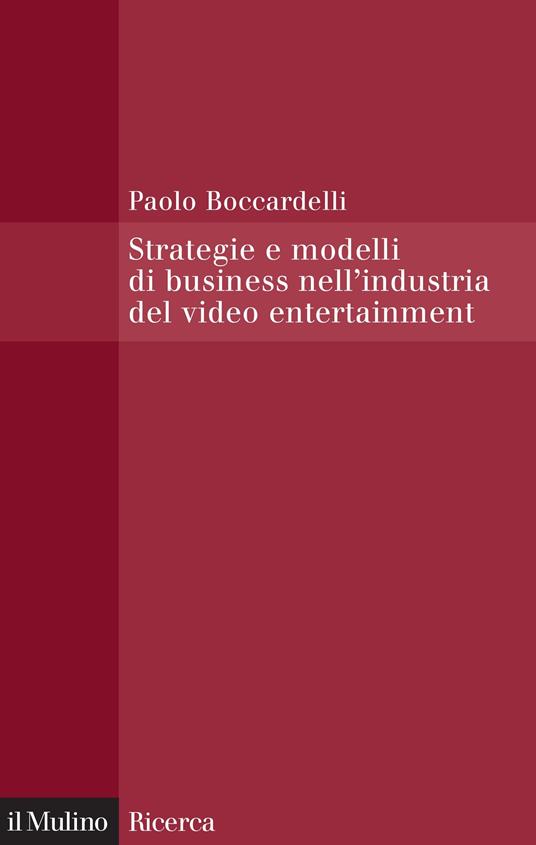 Strategie e modelli di business nell'industria del video entertainment - Paolo Boccardelli - ebook