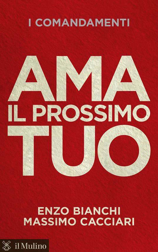 I comandamenti. Ama il prossimo tuo - Enzo Bianchi,Massimo Cacciari - ebook