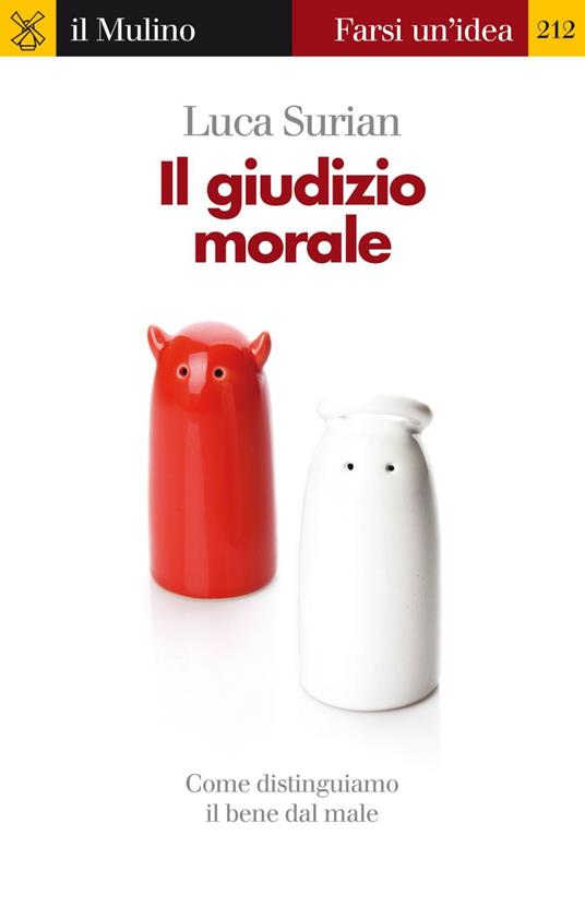 Il giudizio morale. Come distinguiamo il bene dal male - Luca Surian - ebook