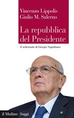 La Repubblica del presidente. Il settennato di Giorgio Napolitano