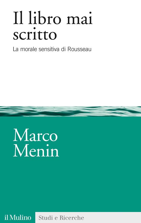 Il libro mai scritto. La morale sensitiva di Rousseau - Marco Menin - ebook