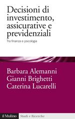 Decisioni di investimento, assicurative e previdenziali. Tra finanza e psicologia