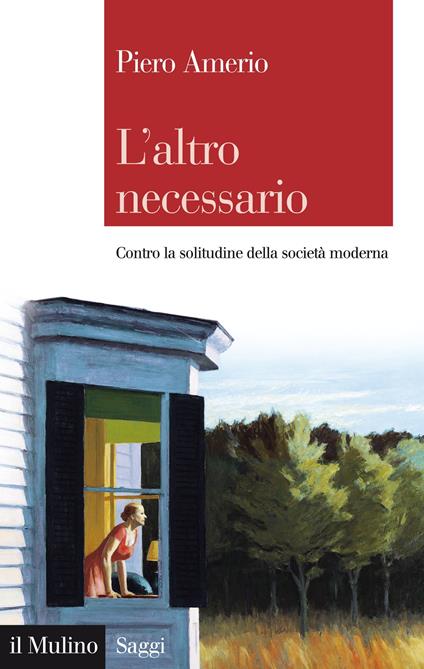 L' altro necessario. Contro la solitudine della società moderna - Piero Amerio - ebook