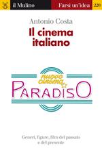 Il cinema italiano. Generi, figure, film del passato e del presente