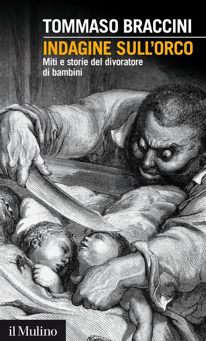 Indagine sull'orco. Miti e storie del divoratore di bambini - Tommaso Braccini - ebook