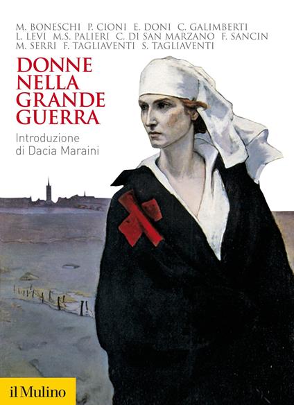 Donne nella Grande Guerra - Galimberti Claudia,di San Marzano Cristiana,Doni Elena,Tagliaventi Federica - ebook