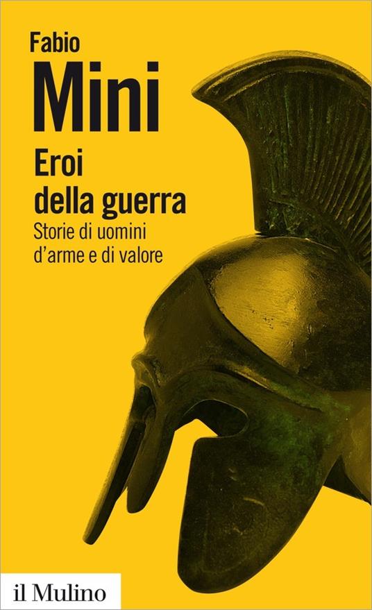 Eroi della guerra. Storie di uomini d'arme e di valore - Fabio Mini - ebook