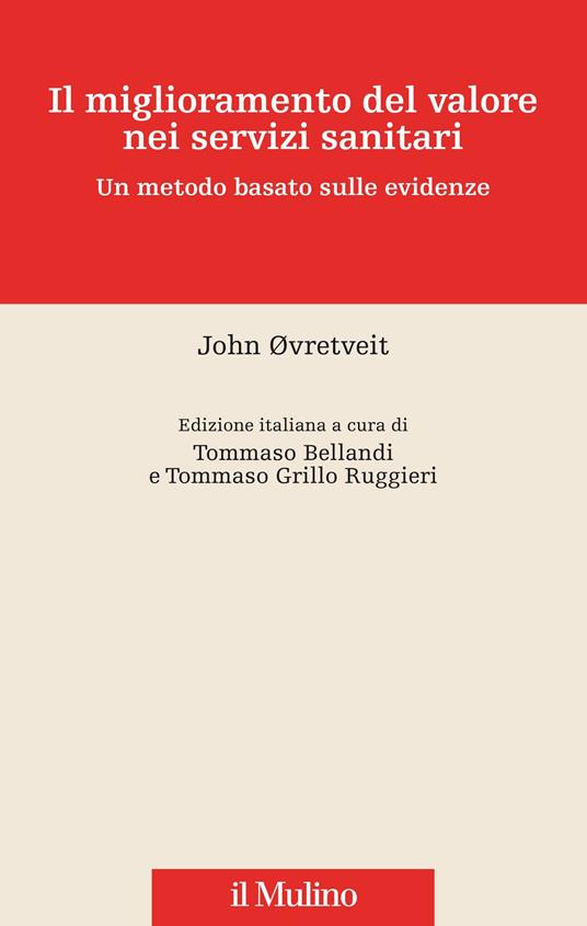 Il miglioramento del valore nei servizi sanitari. Un metodo basato sulle evidenze - John Ovretveit,T. Bellandi,T. Grillo Ruggieri,A. Tedesco - ebook