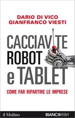 Cacciavite, robot e tablet. Come far ripartire le imprese