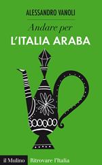 Andare per l'Italia araba