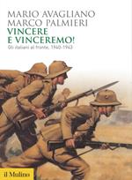 Vincere e vinceremo! Gli italiani al fronte, 1940-1943