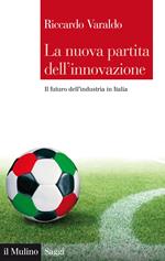 La nuova partita dell'innovazione. Il futuro dell'industria italiana