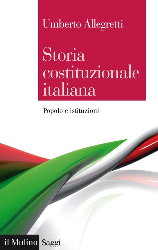 Storia costituzionale italiana. Popolo e istituzioni - Umberto Allegretti - ebook