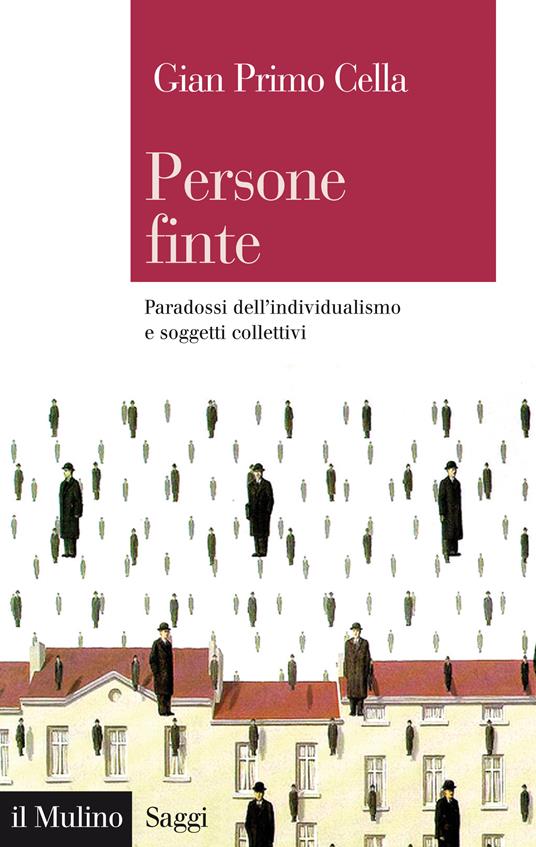 Persone finte. Paradossi dell'individualismo e soggetti collettivi - G. Primo Cella - ebook