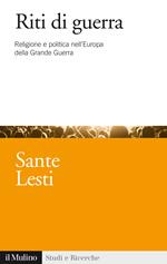 Riti di guerra. Religione e politica nell'Europa della Grande Guerra