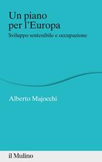 Un piano per l'Europa. Sviluppo stostenibile e occupazione