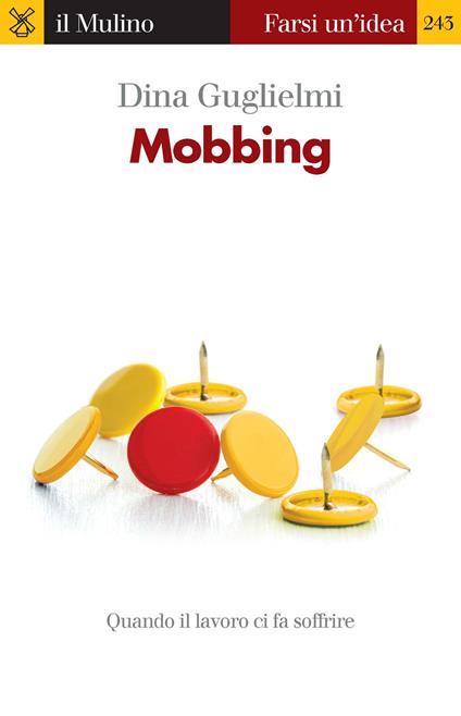 Mobbing. Quando il lavoro ci fa soffrire - Dina Guglielmi - ebook