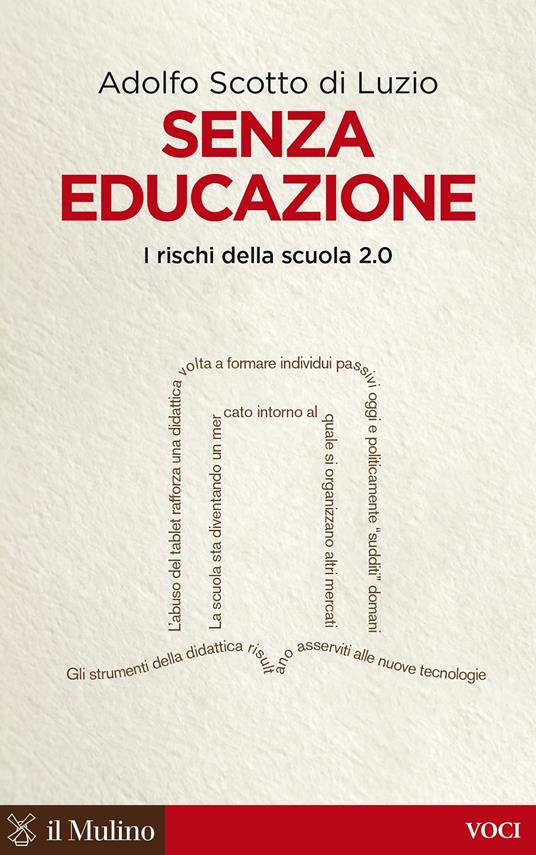 Senza educazione. I rischi della scuola 2.0 - Adolfo Scotto di Luzio - ebook