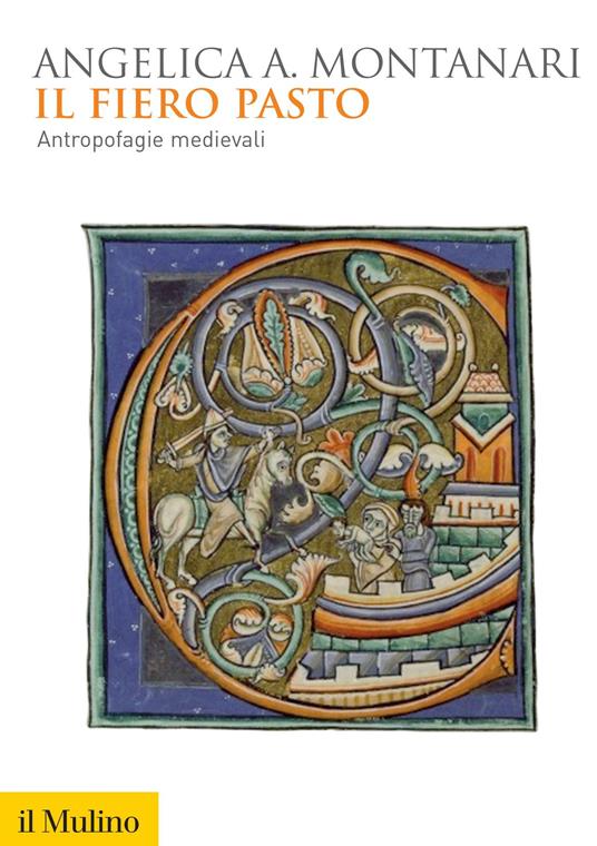 Il fiero pasto. Antropofagie medievali - Angelica Angelica Montanari - ebook