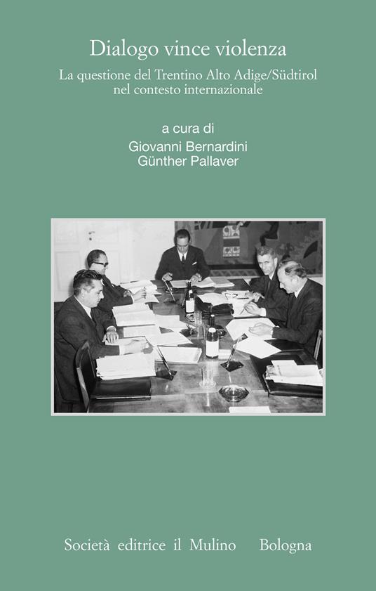 Dialogo vince violenza. La questione del Trentino-Alto Adige/Südtirol nel contesto iternazionale - Giovanni Bernardini,Günther Pallaver - ebook