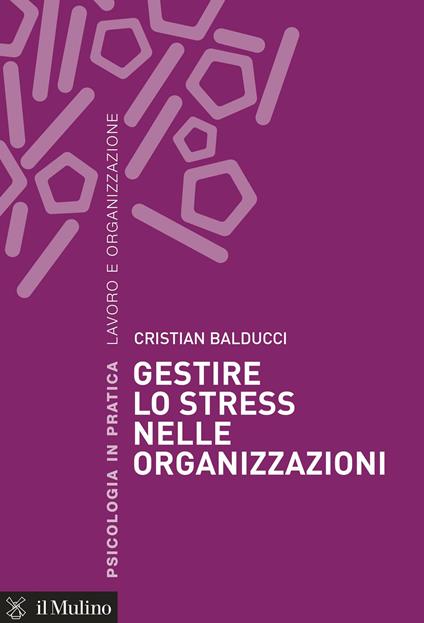 Gestire lo stress nelle organizzazioni - Cristian Balducci - ebook