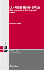 La «recessione» civica. Crisi economica e deterioramento sociale