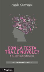 Con la testa tra le nuvole? Il mestiere del matematico