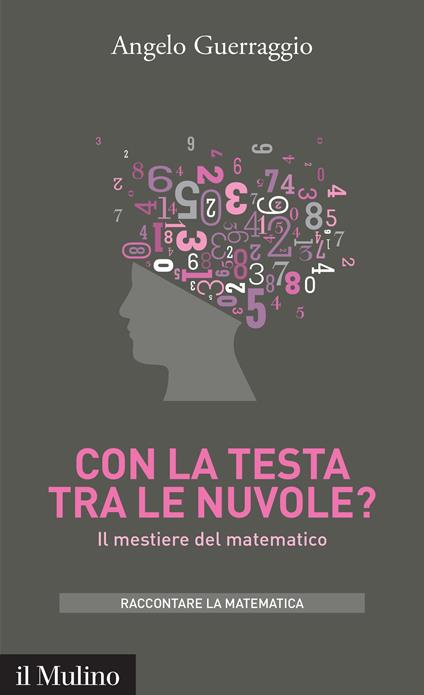 Con la testa tra le nuvole? Il mestiere del matematico - Angelo Guerraggio - ebook