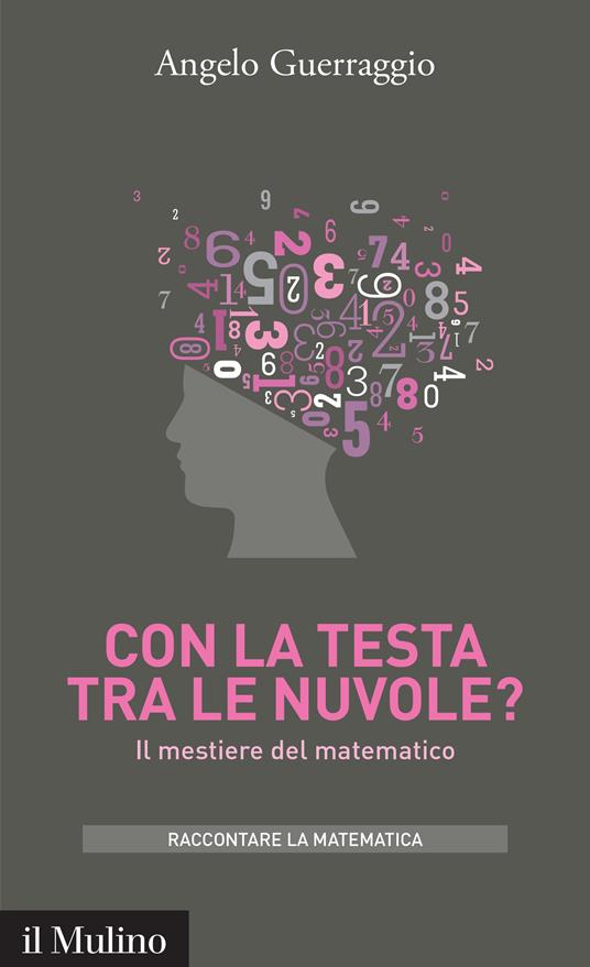 Con la testa tra le nuvole? Il mestiere del matematico - Angelo Guerraggio - ebook