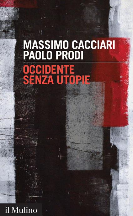 Occidente senza utopie - Cacciari Massimo,Prodi Paolo - ebook