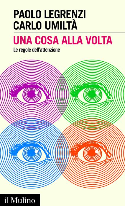 Una cosa alla volta. Le regole dell'attenzione - Paolo Legrenzi,Carlo Umiltà - ebook