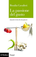 La passione del gusto. Quando il cibo diventa piacere