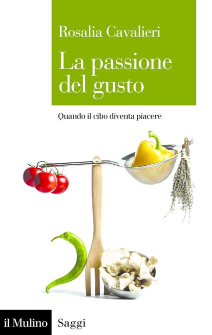 La passione del gusto. Quando il cibo diventa piacere - Rosalia Cavalieri - ebook