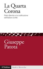 La quarta corona. Pietro Bembo e la codificazione dell'italiano scritto