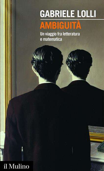 Ambiguità. Una viaggio fra letteratura e matematica - Gabriele Lolli - ebook