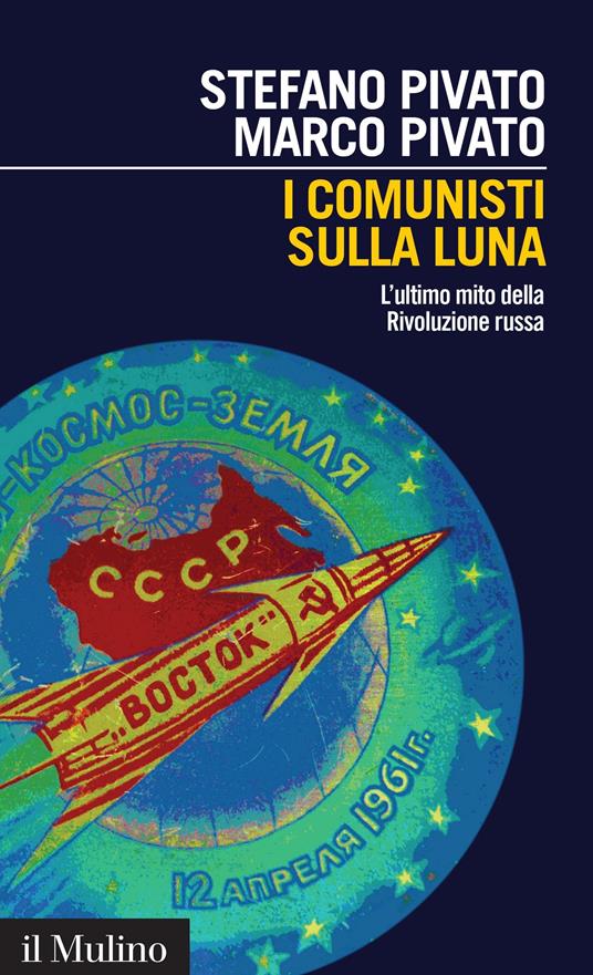 I comunisti sulla luna. L'ultimo mito della Rivoluzione russa - Marco Pivato,Stefano Pivato - ebook