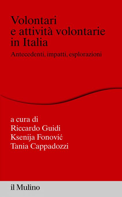 Volontari e attività volontarie in Italia. Antecedenti, impatti, esplorazioni - Tania Cappadozzi,Ksenija Fonovic,Riccardo Guidi - ebook