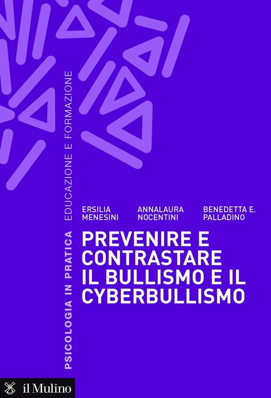 Prevenire e contrastare il bullismo e il cyberbullismo - Ersilia Menesini,Anna Nocentini,Benedetta E. Palladino - ebook