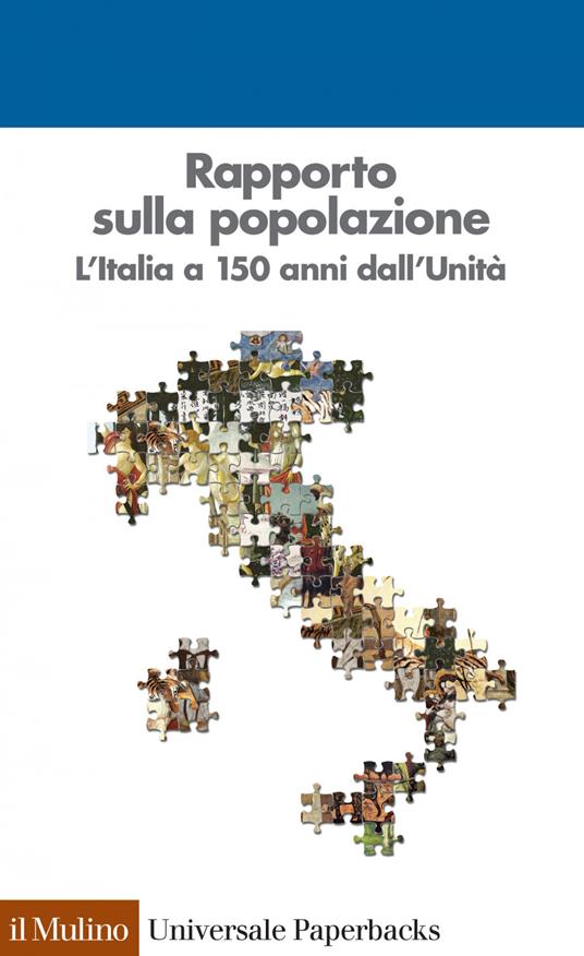 Rapporto sulla popolazione. L'Italia a 150 anni dall'unità - Alessandra De Rose,Silvana Salvini - ebook
