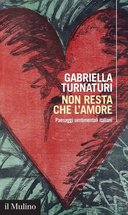 Non resta che l'amore. Paesaggi sentimentali italiani - Gabriella Turnaturi - ebook