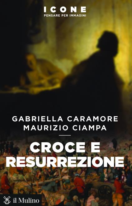 Croce e resurrezione - Gabriella Caramore,Maurizio Ciampa - ebook
