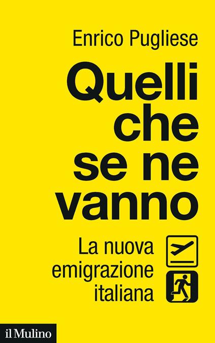 Quelli che se ne vanno. La nuova emigrazione italiana - Enrico Pugliese - ebook