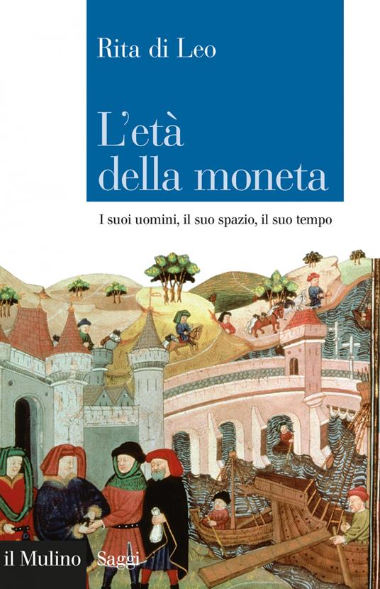 L' età della moneta. I suoi uomini, il suo spazio, il suo tempo - Rita Di Leo - ebook