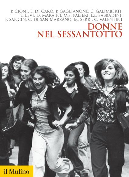 Donne nel Sessantotto - Valentini Chiara,Galimberti Claudia,di San Marzano Cristiana,Maraini Dacia - ebook