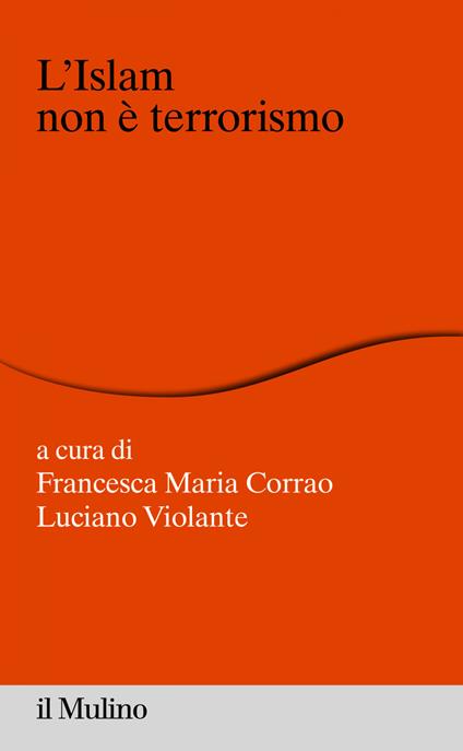 L' Islam non è terrorismo - Francesca Maria Corrao,Luciano Violante - ebook